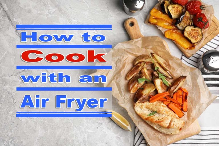 How To Cook With An Air Fryer? All Kitchen Reviews