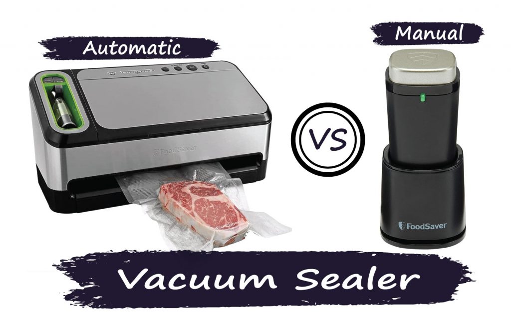 Automatic Vs. Manual Vacuum Sealer Which One To Choose? All Kitchen